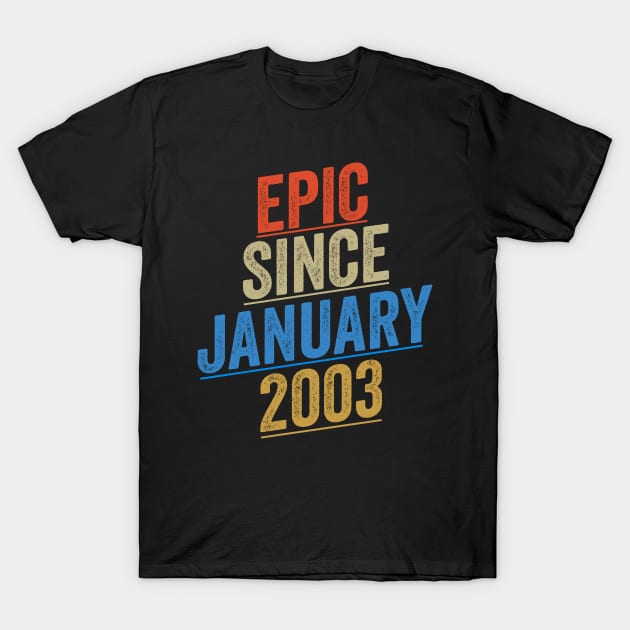 Epic Since January 2003 Funny Birthday T-Shirt by shopcherroukia